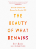 The_Beauty_of_What_Remains
