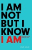 I_am_not_but_I_know_I_Am