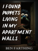 I_found_puppets_living_in_my_apartment_walls
