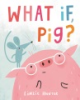 What_if__pig_