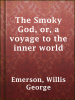 The_Smoky_God__or__a_voyage_to_the_inner_world