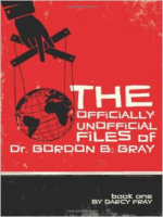The_Officially_Unofficial_Files_of_Dr__Gordon_B__Gray