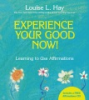 Experience_your_good_now__Learning_to_use_affirmations