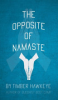 The_opposite_of_namaste